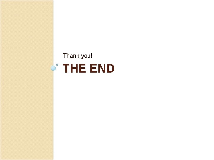 Thank you! THE END 