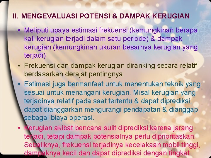 II. MENGEVALUASI POTENSI & DAMPAK KERUGIAN • Meliputi upaya estimasi frekuensi (kemungkinan berapa kali