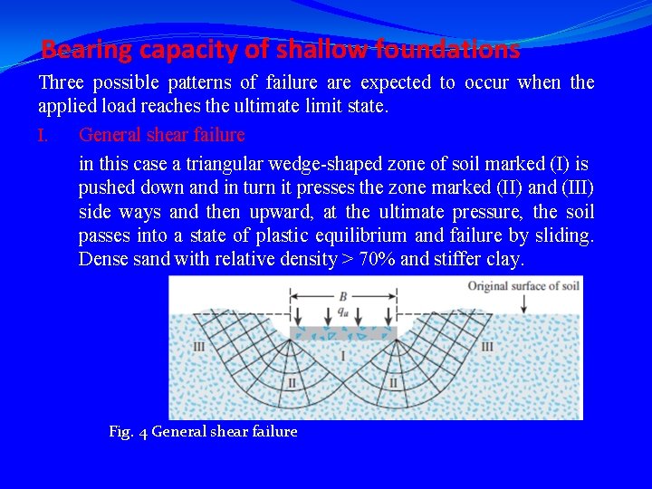 Bearing capacity of shallow foundations Three possible patterns of failure are expected to occur