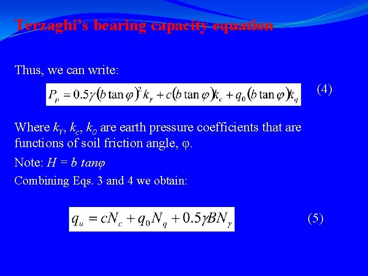 Terzaghi’s bearing capacity equation Thus, we can write: (4) Where kϒ, kc, k 0