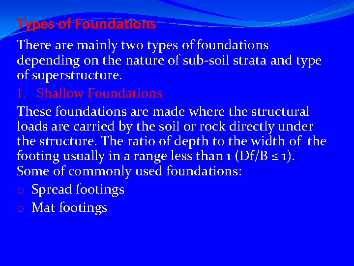 Types of Foundations There are mainly two types of foundations depending on the nature