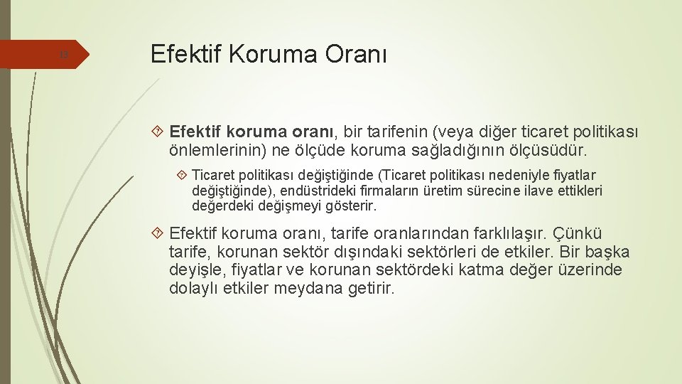 13 Efektif Koruma Oranı Efektif koruma oranı, bir tarifenin (veya diğer ticaret politikası önlemlerinin)