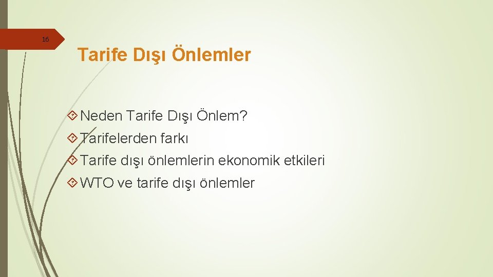 16 Tarife Dışı Önlemler Neden Tarife Dışı Önlem? Tarifelerden farkı Tarife dışı önlemlerin ekonomik