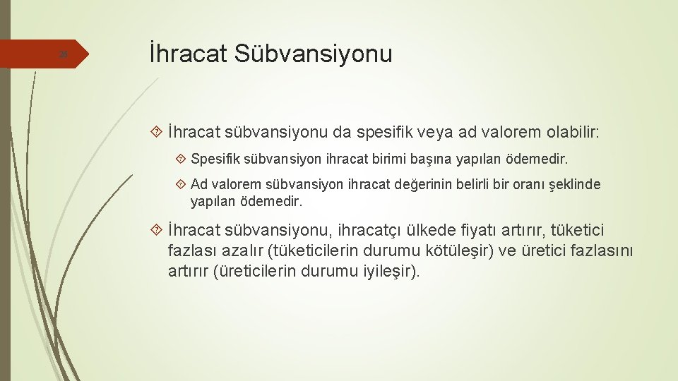 26 İhracat Sübvansiyonu İhracat sübvansiyonu da spesifik veya ad valorem olabilir: Spesifik sübvansiyon ihracat