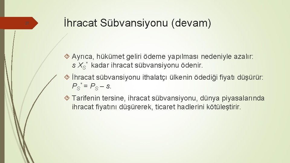 27 İhracat Sübvansiyonu (devam) Ayrıca, hükümet geliri ödeme yapılması nedeniyle azalır: s XS* kadar