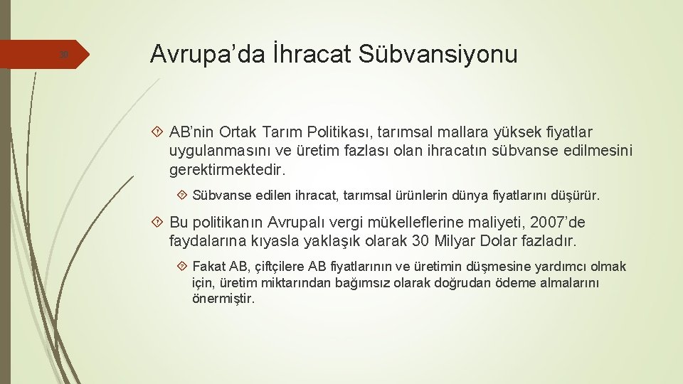 30 Avrupa’da İhracat Sübvansiyonu AB’nin Ortak Tarım Politikası, tarımsal mallara yüksek fiyatlar uygulanmasını ve