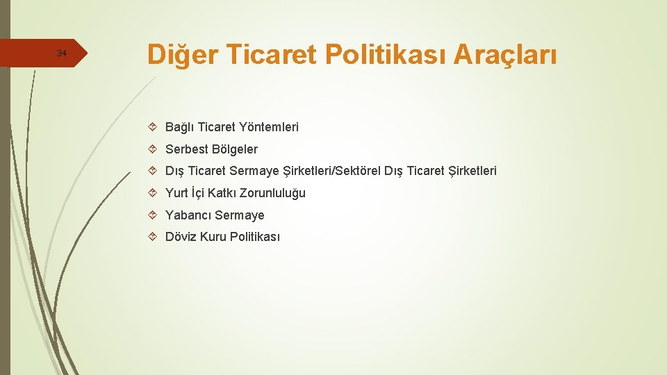 34 Diğer Ticaret Politikası Araçları Bağlı Ticaret Yöntemleri Serbest Bölgeler Dış Ticaret Sermaye Şirketleri/Sektörel
