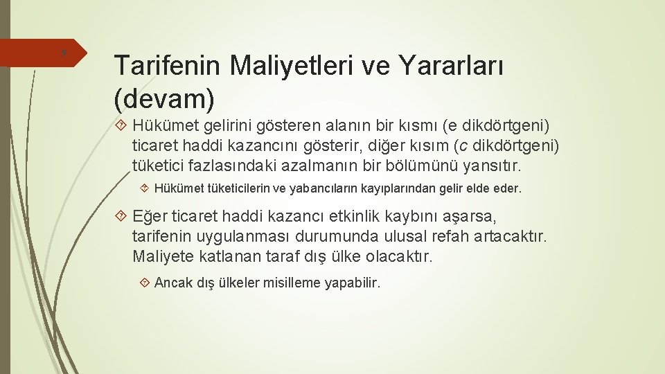 9 Tarifenin Maliyetleri ve Yararları (devam) Hükümet gelirini gösteren alanın bir kısmı (e dikdörtgeni)