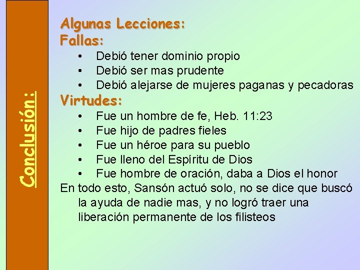 Conclusión: Algunas Lecciones: Fallas: • • • Debió tener dominio propio Debió ser mas