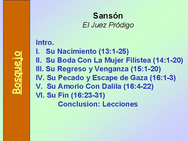 Sansón Bosquejo El Juez Pródigo Intro. I. Su Nacimiento (13: 1 -25) II. Su
