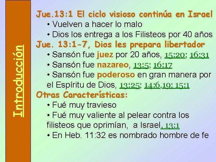 Introducción Jue. 13: 1 El ciclo visioso continúa en Israel • Vuelven a hacer