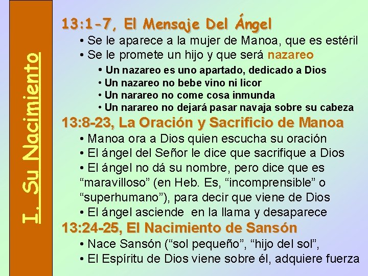 I. Su Nacimiento 13: 1 -7, El Mensaje Del Ángel • Se le aparece