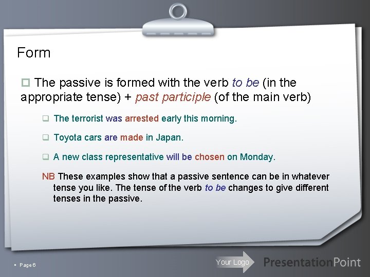Form p The passive is formed with the verb to be (in the appropriate
