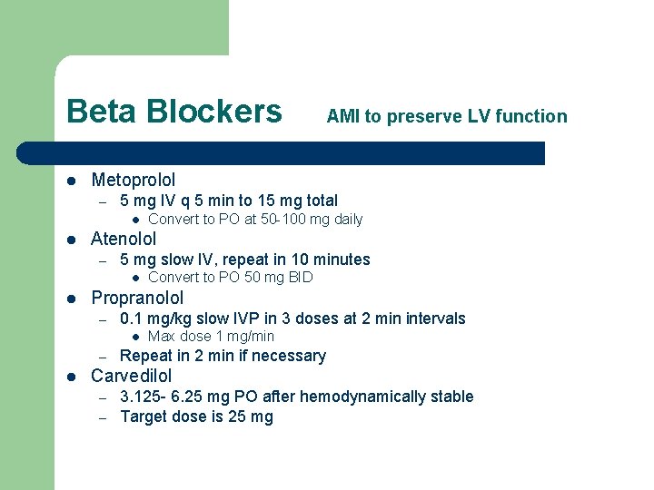 Beta Blockers l Metoprolol – 5 mg IV q 5 min to 15 mg