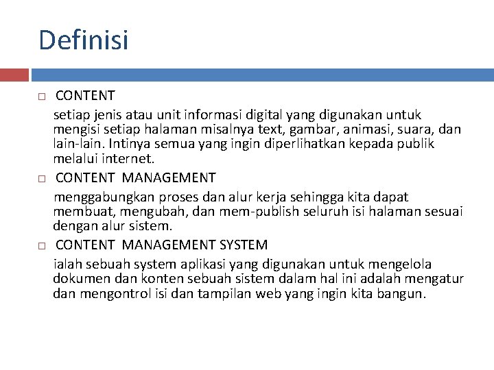 Definisi CONTENT setiap jenis atau unit informasi digital yang digunakan untuk mengisi setiap halaman