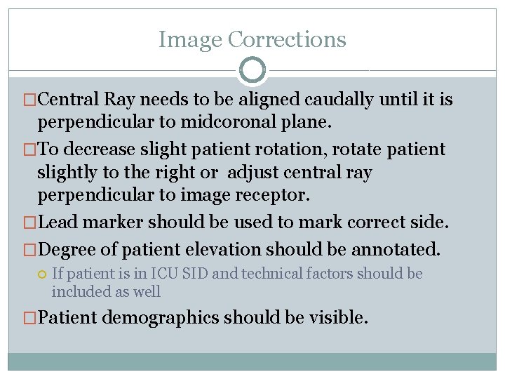 Image Corrections �Central Ray needs to be aligned caudally until it is perpendicular to