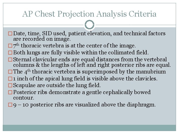 AP Chest Projection Analysis Criteria � Date, time, SID used, patient elevation, and technical