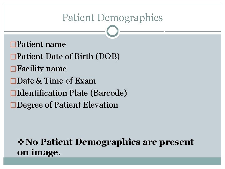 Patient Demographics �Patient name �Patient Date of Birth (DOB) �Facility name �Date & Time