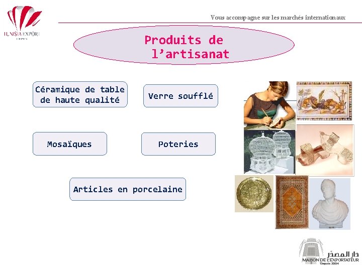 Vous accompagne sur les marchés internationaux Produits de l’artisanat Céramique de table de haute