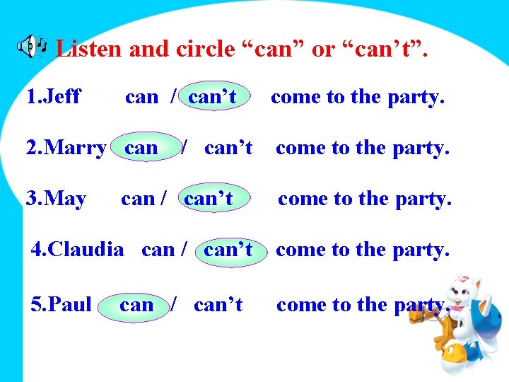 Listen and circle “can” or “can’t”. 1. Jeff can / can’t 2. Marry can