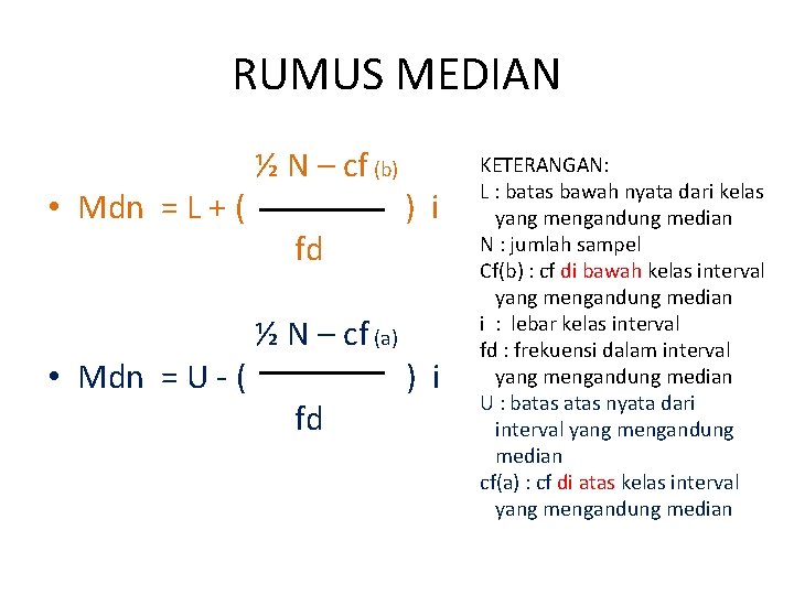 RUMUS MEDIAN • Mdn = L + ( • Mdn = U - (