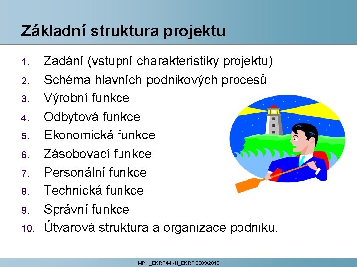 Základní struktura projektu 1. 2. 3. 4. 5. 6. 7. 8. 9. 10. Zadání