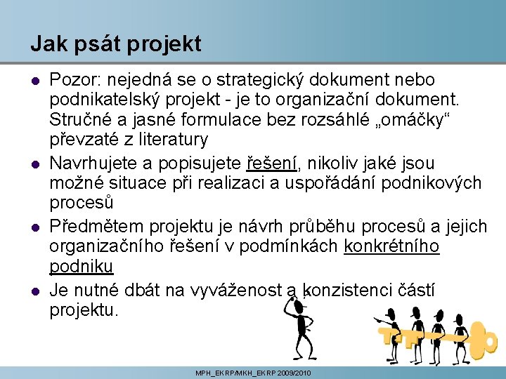 Jak psát projekt l l Pozor: nejedná se o strategický dokument nebo podnikatelský projekt