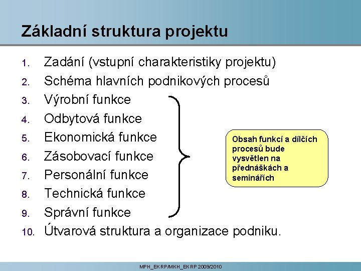 Základní struktura projektu 1. 2. 3. 4. 5. 6. 7. 8. 9. 10. Zadání