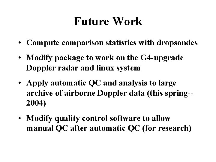 Future Work • Compute comparison statistics with dropsondes • Modify package to work on