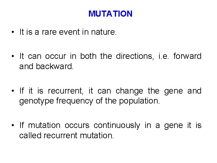 MUTATION • It is a rare event in nature. • It can occur in