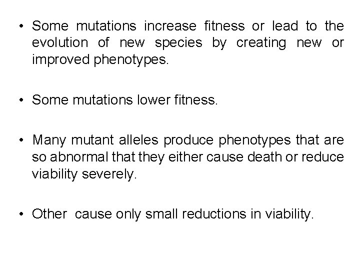  • Some mutations increase fitness or lead to the evolution of new species