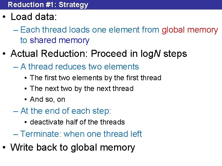 Reduction #1: Strategy • Load data: – Each thread loads one element from global