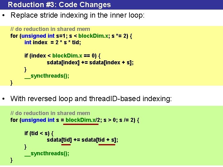 Reduction #3: Code Changes • Replace stride indexing in the inner loop: // do