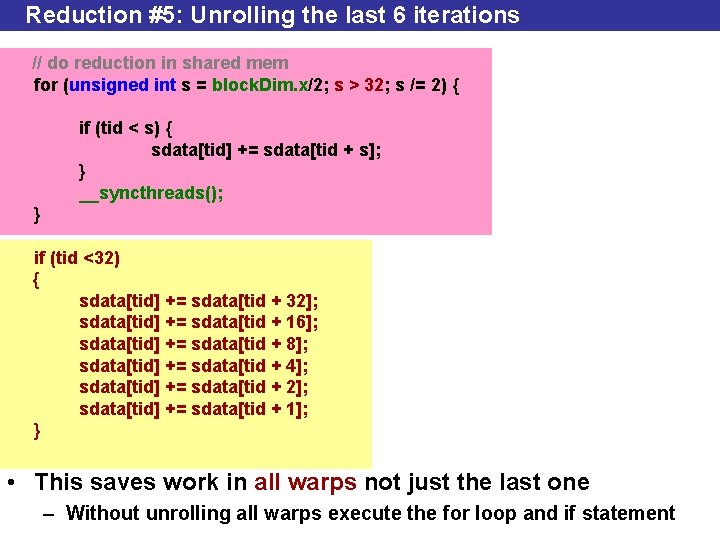 Reduction #5: Unrolling the last 6 iterations // do reduction in shared mem for