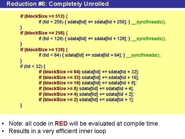 Reduction #6: Completely Unrolled if (block. Size >= 512) { if (tid < 256)