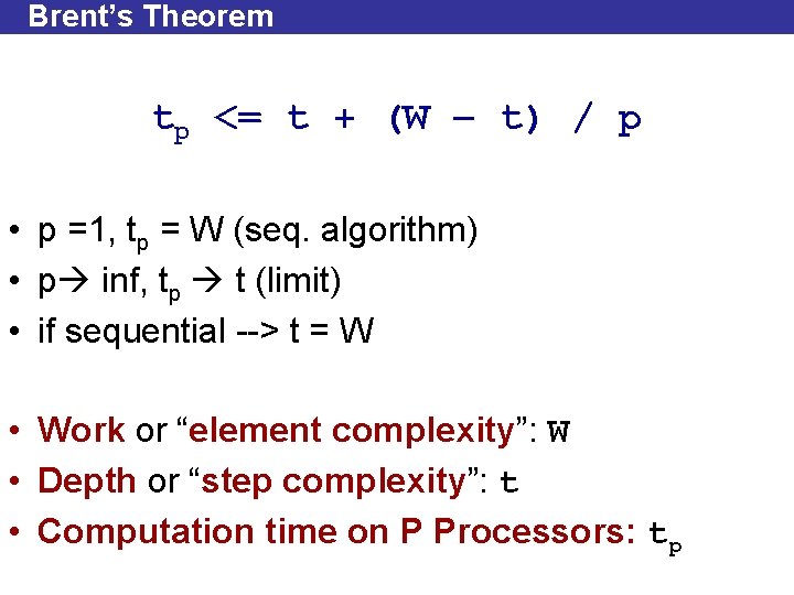 Brent’s Theorem tp <= t + (W – t) / p • p =1,