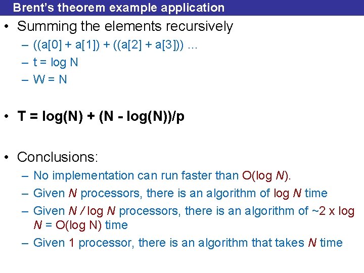 Brent’s theorem example application • Summing the elements recursively – ((a[0] + a[1]) +