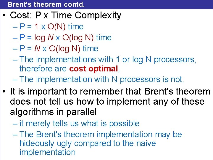 Brent’s theorem contd. • Cost: P x Time Complexity – P = 1 x