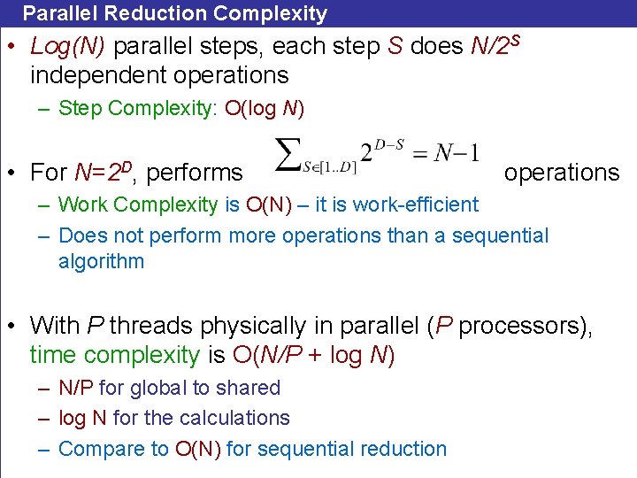 Parallel Reduction Complexity • Log(N) parallel steps, each step S does N/2 S independent