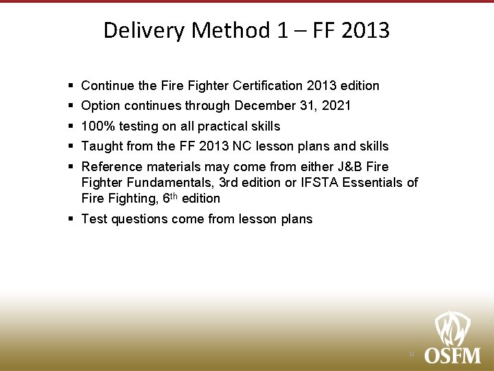 Delivery Method 1 – FF 2013 § § § Continue the Fire Fighter Certification