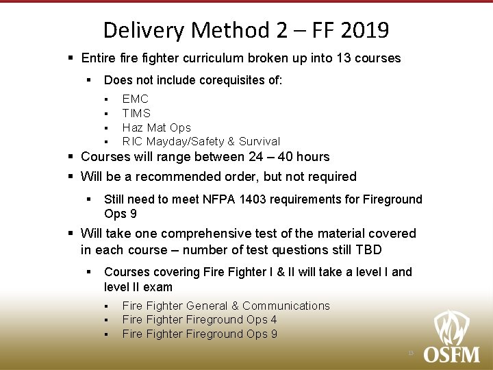 Delivery Method 2 – FF 2019 § Entire fighter curriculum broken up into 13