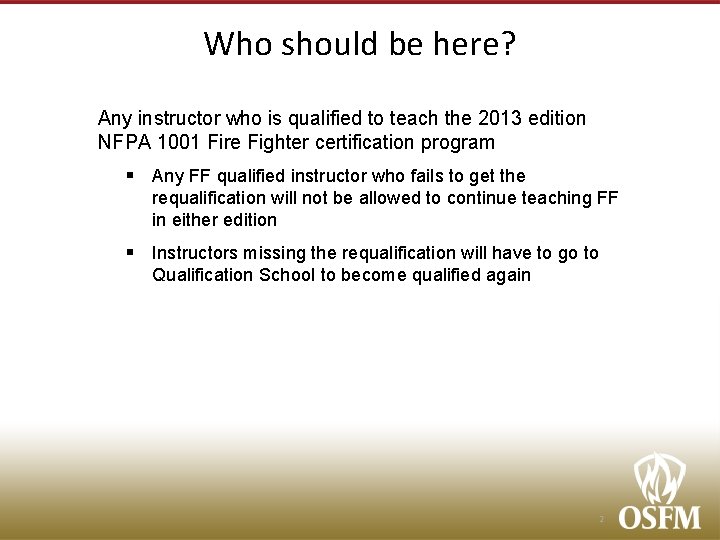 Who should be here? Any instructor who is qualified to teach the 2013 edition