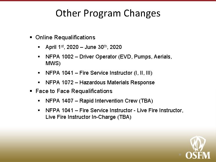 Other Program Changes § Online Requalifications § April 1 st, 2020 – June 30