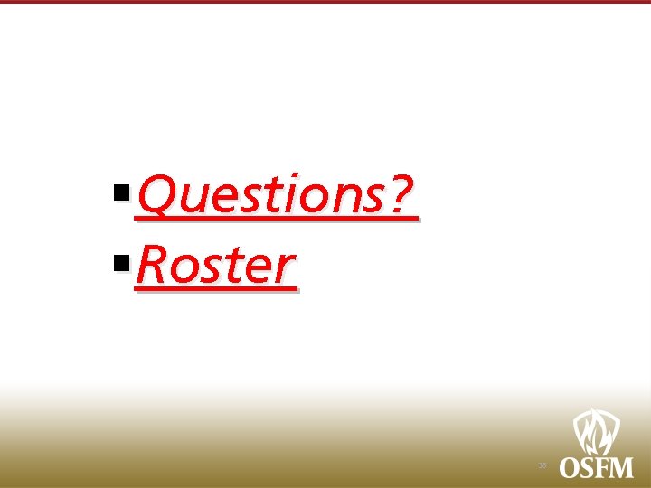 §Questions? §Roster 36 