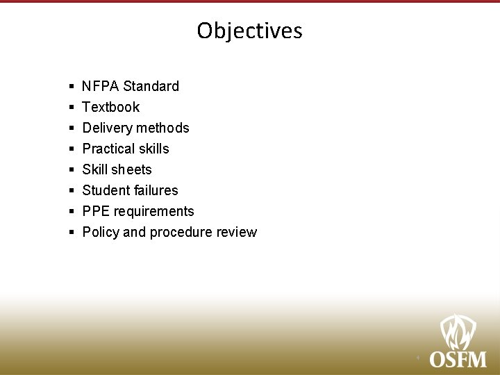 Objectives § § § § NFPA Standard Textbook Delivery methods Practical skills Skill sheets