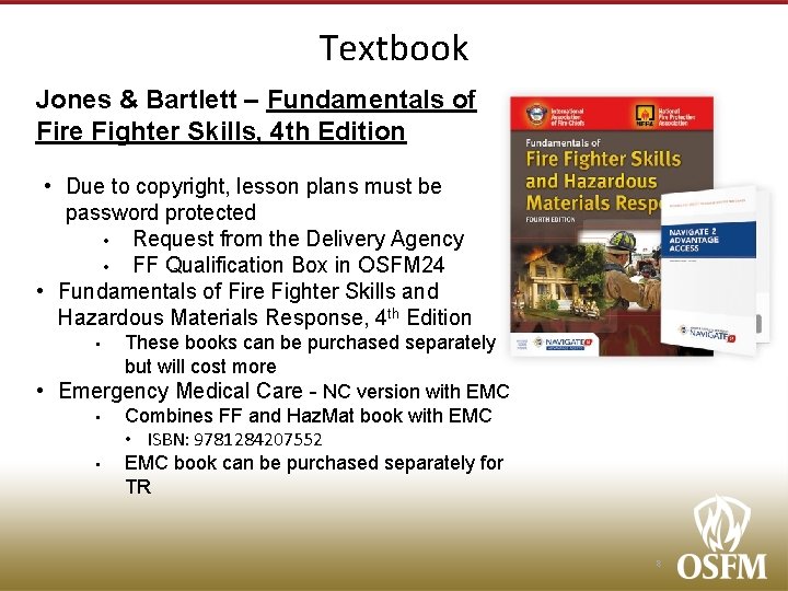 Textbook Jones & Bartlett – Fundamentals of Fire Fighter Skills, 4 th Edition •