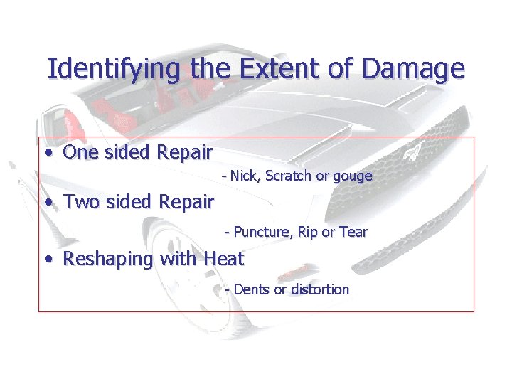 Identifying the Extent of Damage • One sided Repair - Nick, Scratch or gouge