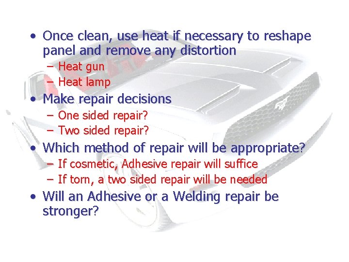  • Once clean, use heat if necessary to reshape panel and remove any