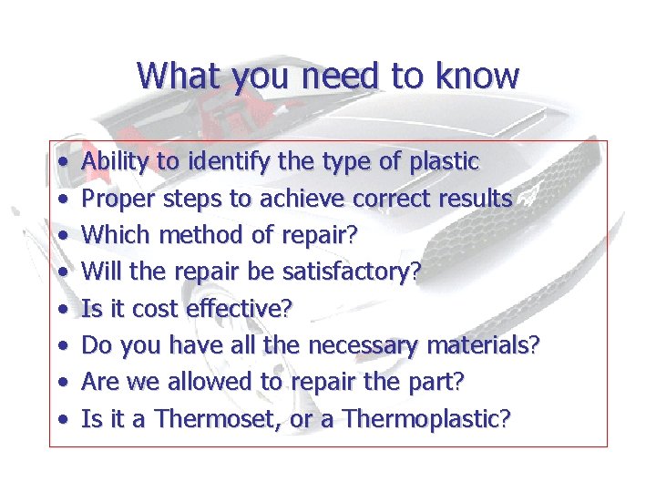 What you need to know • • Ability to identify the type of plastic