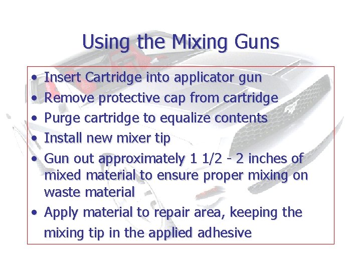 Using the Mixing Guns • • • Insert Cartridge into applicator gun Remove protective